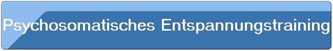 Psychosomatisches Entspannungstraining