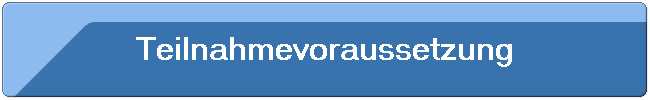 Teilnahmevoraussetzung