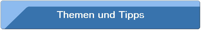 Themen und Tipps