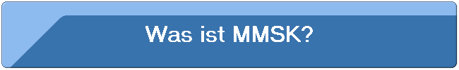 Was ist MMSK?